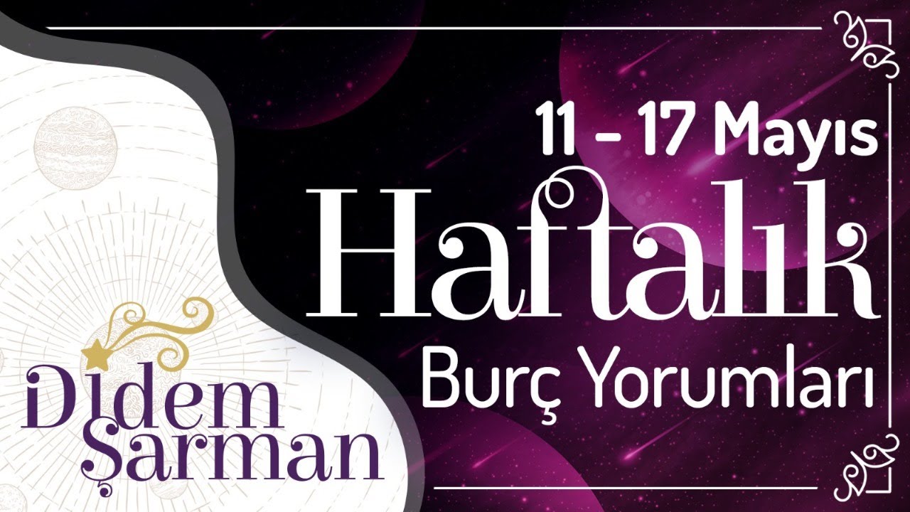 11-17 Mayıs 2020 Haftalık Burç Yorumları