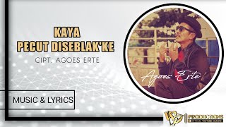 AGOES ERTE - KAYA PECUT DISEBLAK'KE ( Music & Lyrics )