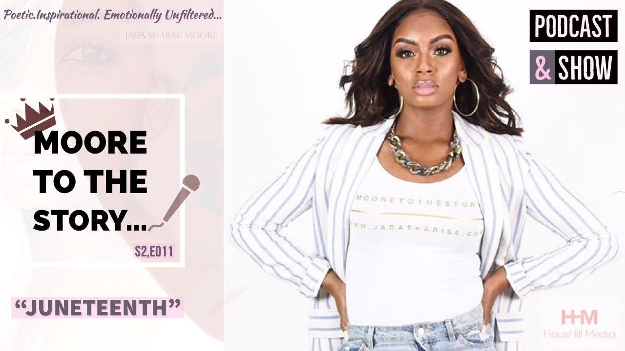 JUNETEENTH Moore To The Story Podcast & Show YouTube