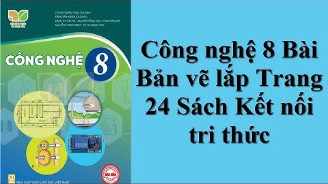 Công nghệ 8 Bài 4 Bản vẽ lắp Trang 24 Sách Kết nối tri thức