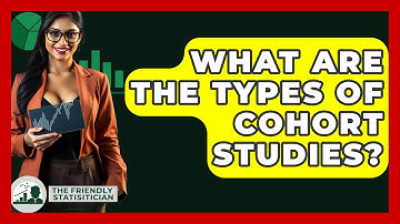 What Are The Types Of Cohort Studies? - The Friendly Statistician