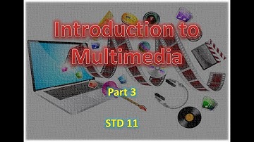 Introduction to Multimedia Part 3 STD 11