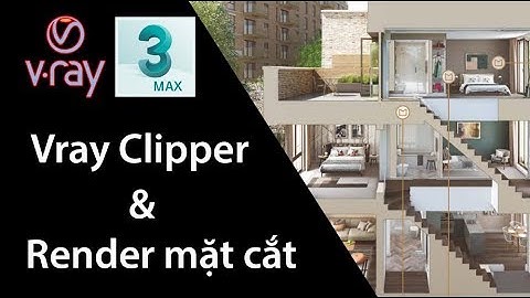 Vray Clipper - Render mặt cắt trong 3ds Max