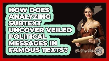 How Does Analyzing Subtext Uncover Veiled Political Messages In Famous Texts? - The Prose Path