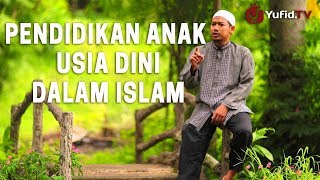 Ceramah Agama Singkat: Pendidikan Anak Usia Dini dalam Islam - Ustadz Abu Ubaidah Yusuf As-Sidawi