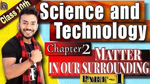 NIOS Class 10th Science and Technology (212) Chapter 2  || Matter in Our Surrounding || Part -1 ||