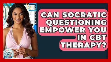 Can Socratic Questioning Empower You In CBT Therapy? - CBT Toolkit