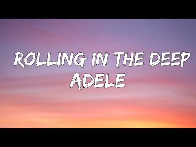 Adele - Rolling in the Deep // Lyrics class=