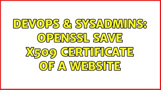 DevOps & SysAdmins: OPENSSL Save x509 certificate of a website