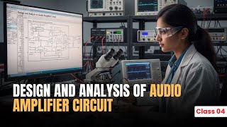 FREE PCB DESIGN Course Class-4 : Design &amp; Analysis of Audio Amplifier Circuit | Download VFA App