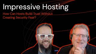 How Can Hosts Build Trust Without Creating Security Fear?