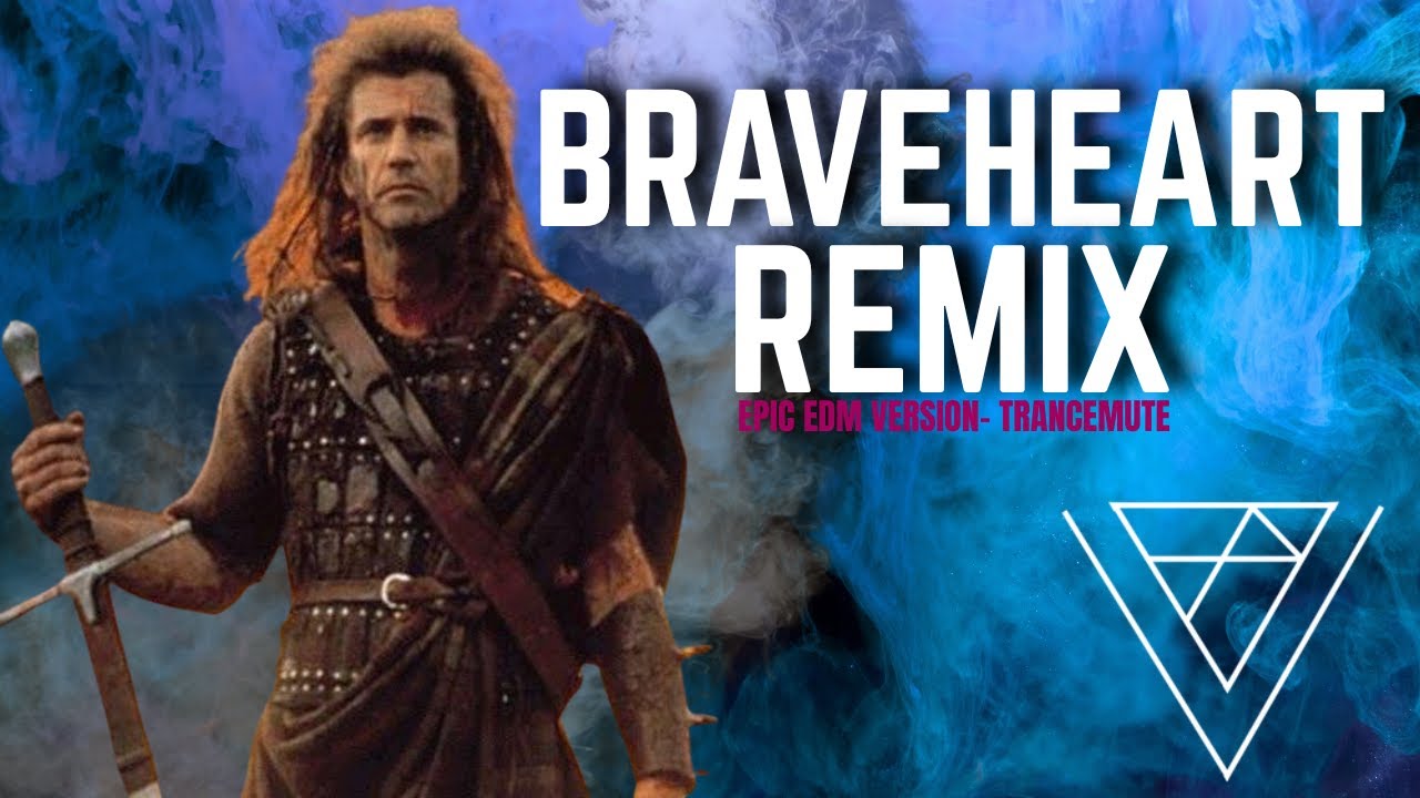 Braveheart Theme (Official Trancemute Remix) | Epic Festival EDM Drop ...