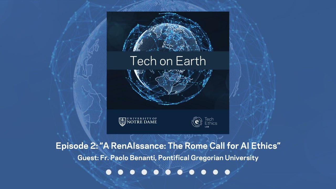 Tech on Earth Podcast, Episode 2: “A RenAIssance: The Rome Call for AI Ethics”