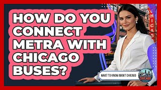 How Do You Connect Metra With Chicago Buses?