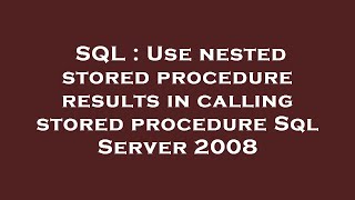 SQL : Use nested stored procedure results in calling stored procedure Sql Server 2008