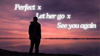 Perfect x Let her go X See You Again || Slowed and Reverb || Lo-Fi Music || Chillout Lo-Fi Music ||