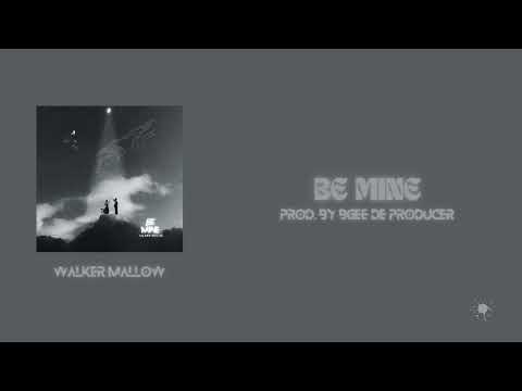 WALKER MALLOW - BE MINE (AUDIO SLIDE)