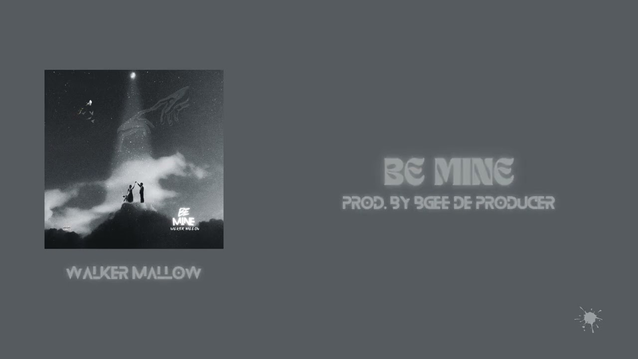 WALKER MALLOW - BE MINE (AUDIO SLIDE)