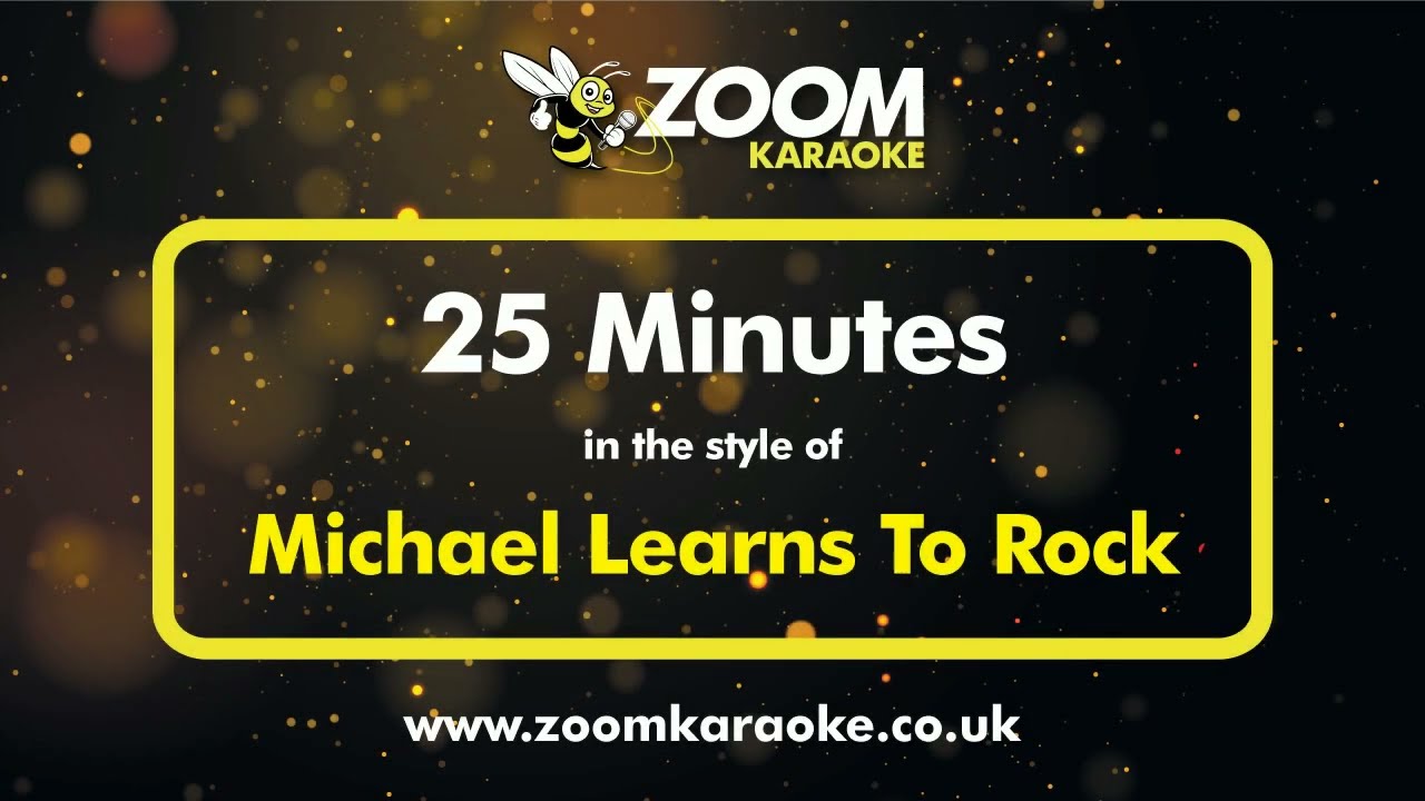 Michael Learns To Rock   25 Minutes   Karaoke Version from Zoom Karaoke