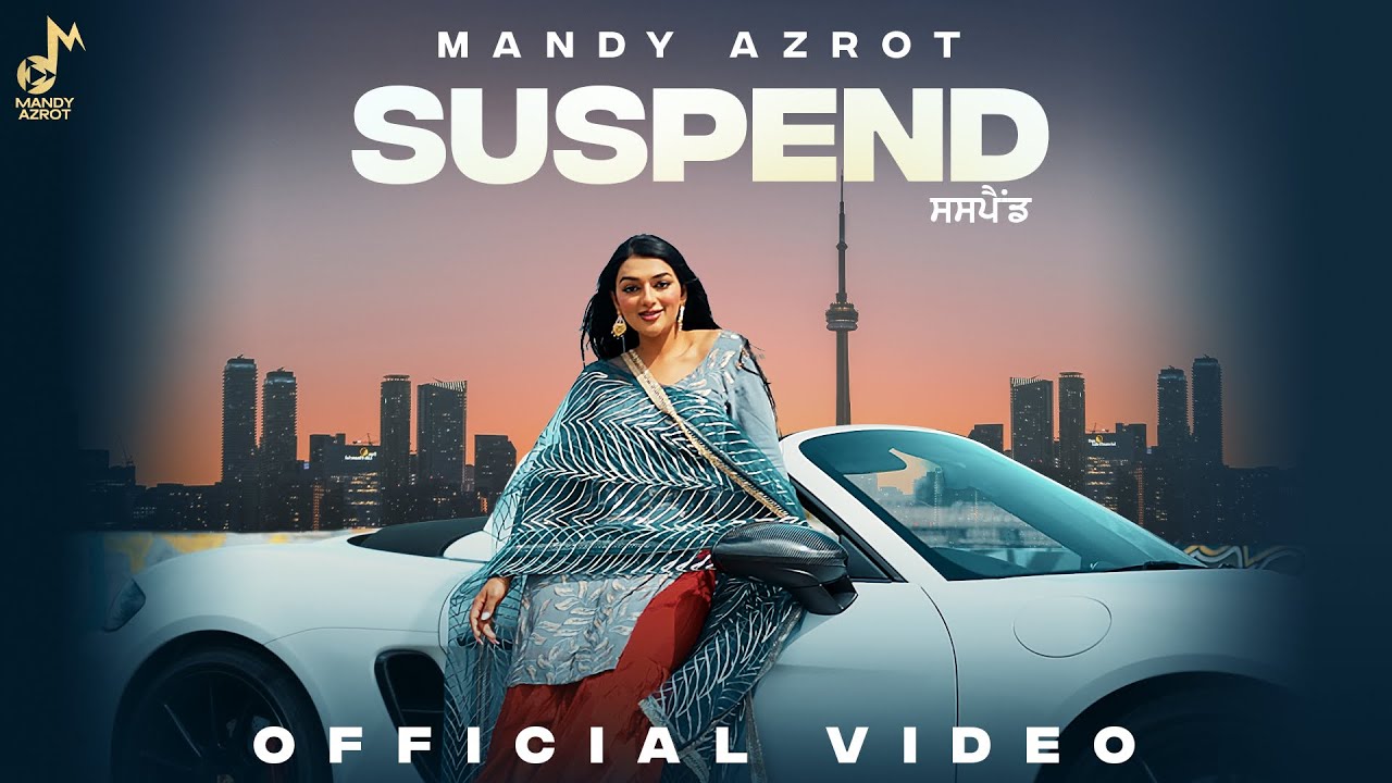 Suspend – Mandy Azrot (Official Video) | Vicky Dhaliwal | Music Empire | Latest Punjabi Songs 2023