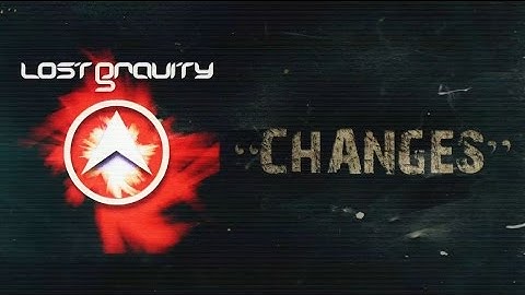 LOST GRAVITY - Changes [Official Music Video]