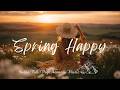 Happy Morning &amp; Spring 2026 🌸 Feel-Good Indie/Folk Playlist for Positive Morning Energy