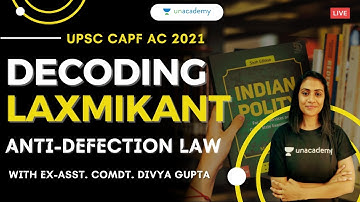 Anti- Defection Law | Decoding Laxmikant | Indian Polity for CAPF AC | Ex-Asst. Comt. Divya Gupta