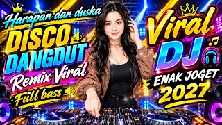 DISCO DANGDUT REMIX ELECTONE HARAPAN DAN DUKA LAGU POPULER 2026 FULL BASS PALING ASYIK joget 