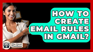 How To Create Email Rules In Gmail? - TheEmailToolbox.com