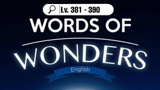 Words of wonders level 381, 382, 383, 384, 385, 386, 387, 388, 389, 390 + extra words