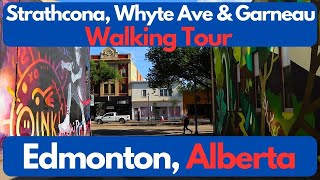 Whyte Avenue/Strathcona/Garneau Edmonton Walking Tour - 2022-2023 Footage