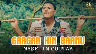 Masfiin Guutaa  - Gargar Hin Baanu - New Ethiopian Oromo Music 2019 [Official Video]