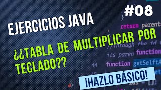 ¿Cómo realizar una algoritmo que muestre la tabla de multiplicar - Ejercicios Básicos JAVA #8