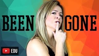 Been e Gone | Qual a diferença
