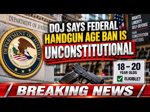 BREAKING NEWS: DOJ Says Federal Handgun Age Ban Is UNCONSTITUTIONAL
