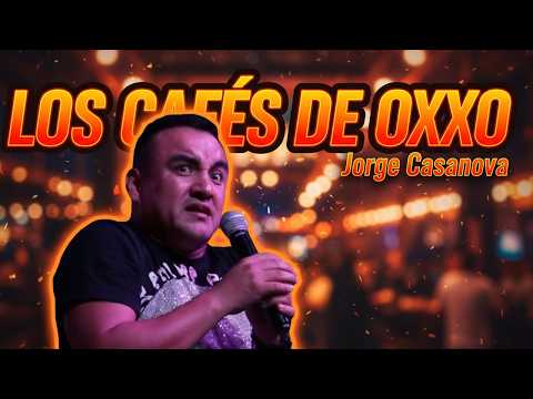 LOS CAFÉS DEL OXXO - Jorge Casanova (Stand Up Comedy México)