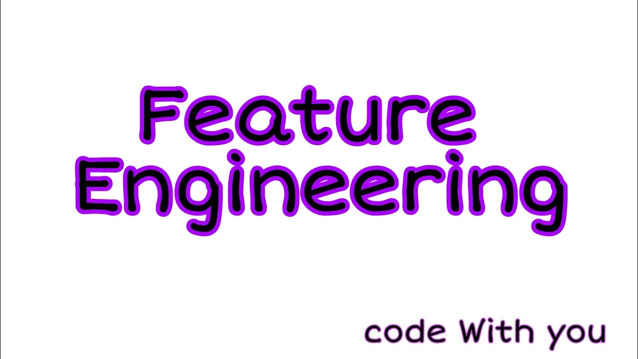 Feature Engineering overview || Code With You - YouTube