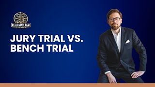 Real Estate Law Explained - Jury Trial vs. Bench Trial