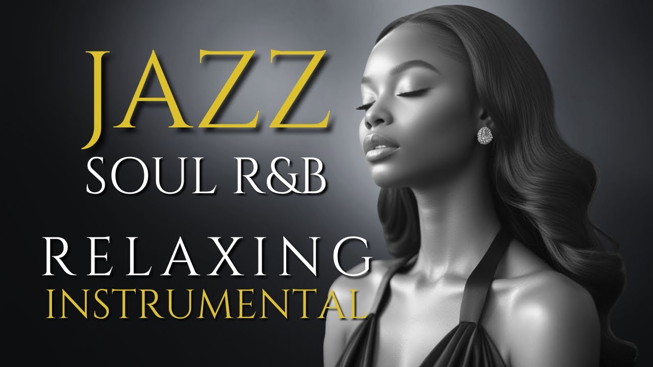 Gentle Jazz & Soul R&B – Cozy Instrumental Mix for Calm Evenings & Emotional Rest