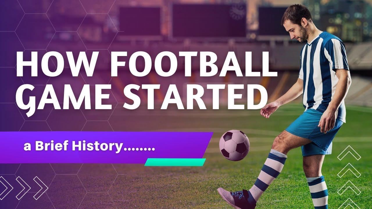 brief history how the game football started YouTube