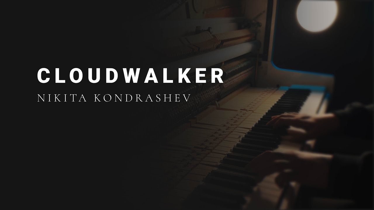 Cloudwalker — Nikita Kondrashev | Original Piano Piece