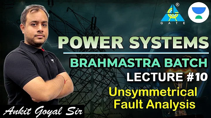 Unsymmetrical Fault Analysis | Brahmastra Batch | Ankit Goyal | GATE 2023