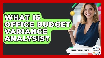 What Is Office Budget Variance Analysis? - Admin Career Guide