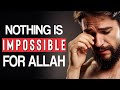 Relax nothing is impossible for allah