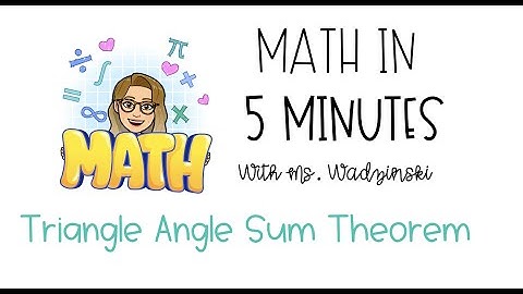 Math in 5 Minutes: Triangle Angle Sum Theorem