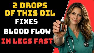Seniors, THIS Oil Improves Blood Flow In Your Legs Fast! Health Over 60