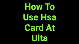 How To Use Hsa Card At Ulta