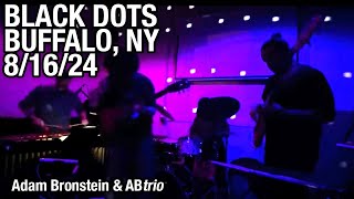 Adam Bronstein & ABtrio LIVE @ Black Dots - Buffalo, NY 08/16/24 | SET 2 (camera audio)