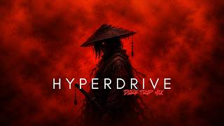 HYPERDRIVE | Songs That Push You Beyond Limits | DARK TRAP MIX