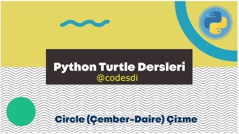 Turtle Modlü Ders 7: Circle (Çember-Daire) Çizme